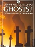 Ghosts?: The Evidence and the Arguments (Usborne Paranormal Guides)