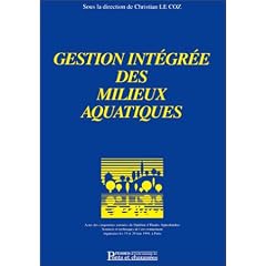 Gestion int�gr�e des milieux aquatiques: Actes des Cinqui�mes journ�es du Dipl�me d'�tudes approfondies Sciences et techniques de l'environnement, organis�es les 19 et 20 mai 1994 � Paris