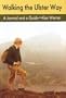 Walking the Ulster Way: A Journal and Guide