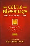 Celtic Blessings For Daily Life: Prayers For Every Occasion