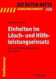 Einheiten im L&ouml;sch- und Hilfeleistungseinsatz: Die praktische Anwendung der FwDV 3 - Jochen Thorns
