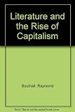 Literature and the rise of capitalism : critical essays mainly on the sixteenth and seventeenth centuries