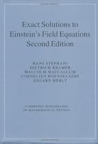 Exact Solutions of Einstein's Field Equations (Cambridge Monographs on Mathematical Physics)