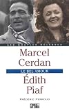 Marcel Cerdan, Edith Piaf : le bel amour (Les Couples Celebres)
