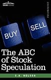 The ABC of Stock Speculation by.S.A. Nelson