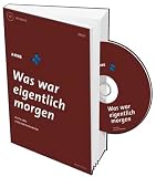 Was war eigentlich morgen: Texte und Strichzeichnungen - Ahne