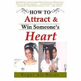How To Attract And Win Someone's Heart ~ Roger Ali Bocus