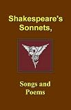 Shakespeare's sonnets, songs and poems