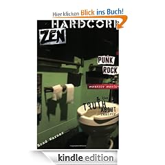 Hardcore Zen: Punk Rock, Monster Movies and the Truth About Reality: Punk Rock Monster Movies & the Truth About Reality