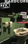 Hardcore Zen: Punk Rock, Monster Movi...