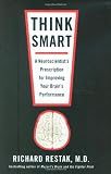 Think Smart: A Neuroscientist's Prescription for Improving Your