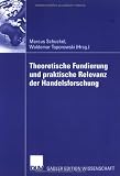 Produkt-Bild: Theoretische Fundierung  und praktische Relevanz der Handelsforschung