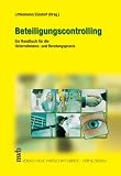 Beteiligungscontrolling. Ein Handbuch f�r die Unternehmens- und Beratungspraxis