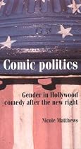 Comic Politics: Gender in Hollywood Comedy After the New Right (Inside Popular Film)