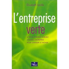 L'entreprise verte : Le d�veloppement durable change l'entreprise pour changer le monde