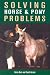 Solving Horse & Pony Problems: How to Keep Your Steed Healthy and Get the Most from Your Mount
