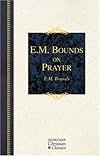 E.M. Bounds on Prayer (Hendrickson Christian Classics)