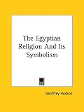 Cover of The Egyptian Religion and Its Symbolism by Geoffrey Hodson 142536442X