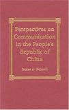 Perspectives on Communication in the People's Republic of China