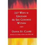 227 Ways to Unleash the Sex Goddess Within