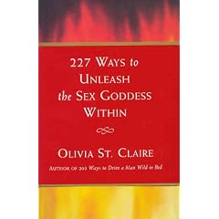 227 Ways to Unleash the Sex Goddess Within