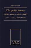 Die grosse Armee zu ihrer Jahrhundertfeier: 1808 - 1814 - 1813 - 1815. Talavera - L�tzen - Leipzig - Waterloo: BD 4