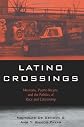 Latino Crossings: Mexicans, Puerto Ricans, and the Politics of Race and Citizenship