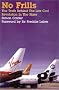 No Frills: The Truth Behind the Low Cost Revolution in the Skies