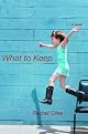 What to Keep: A Novel
