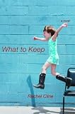 What to Keep: A Novel