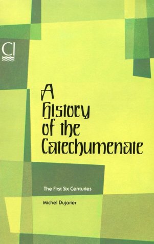 A History of the Catechumenate: The First Six Centuries under Sacraments in The Books Store