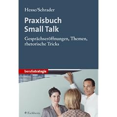 Praxisbuch Small Talk. Gespr�chser�ffnungen, Themen, rhetorische Tricks