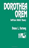 Dorothea Orem: Self-Care Deficit Theory (Notes on Nursing Theories)