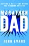 Marathon Dad: Setting a Pace That Works for Working Fathers