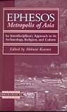 Ephesos, Metropolis of Asia: An Interdisciplinary Approach to Its Archaeology, Religion, and Culture (Harvard Theological Studies)