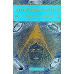 Mediumship: A Beginner's Guide (Beginner's Guides)