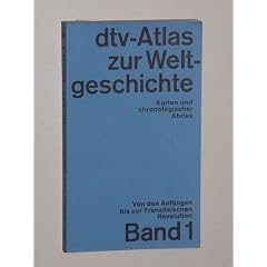 Kinder, Hermann/ Hilgemann, Werner: dtv-Atlas zur Weltgeschichte. Orig.-Ausg. 4. Aufl. Band 1: Von den Anf�ngen bis zur Franz�sischen Revolution. M�nchen, Dt. Taschenbuch-Verl, 1968. 8�. 387 S. kart.