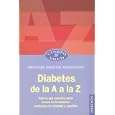 Diabetes de la a A la Z : Todo lo que necesita saber acerca de la diabetes, explicado con claridad... by American Diabetes Association