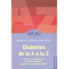 Diabetes de la a A la Z : Todo lo que necesita saber acerca de la diabetes, explicado con... by  American Diabetes Association