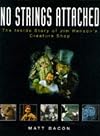 No Strings Attached : The Inside Story of Jim Henson's Creature Shop
