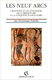 Les Neuf arcs: L'�gyptien et les �trangers de la pr�histoire � la conqu�te d'Alexandrie