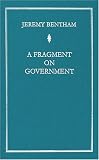 Bentham: A Fragment on Government (Cambridge Texts in the History of Political Thought)
