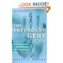 The Dependent Gene: The Fallacy of "Nature vs. Nurture"