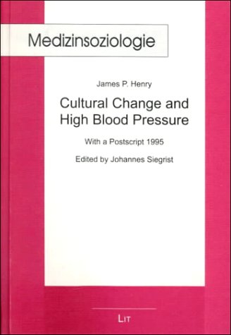 Cultural Change and High Blood Pressure: With a Postscript 1995: A Sociological Study (Medizinsoziologie)