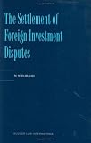 Review Kluwer Law International  / The Settlement of Foreign Investment Disputes