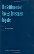 The Settlement of Foreign Investment Disputes