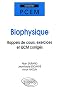 Biophysique : Rappels de cours, exercices et QCM corrig�s