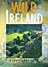 Wild Ireland: A Traveller's Guide (Wild Guides)