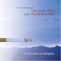 Der sanfte Weg Zum Nicht-Rauchen. Erfolg ohne zu k&auml;mpfen.