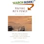 Praying with Power: How to Use Ancient Shamanic Techniques to Gain Maximum Spiritual Benefit and Extraordinary Results Through Prayer